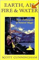 Earth Air Fire and Water More Techniques in Natural Magic by Scott Cunningham