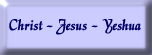 Christ ~ Jesus ~ Yeshua