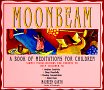 Moonbeam: A Book of Meditations for Children Click here to order a copy or read reviews
